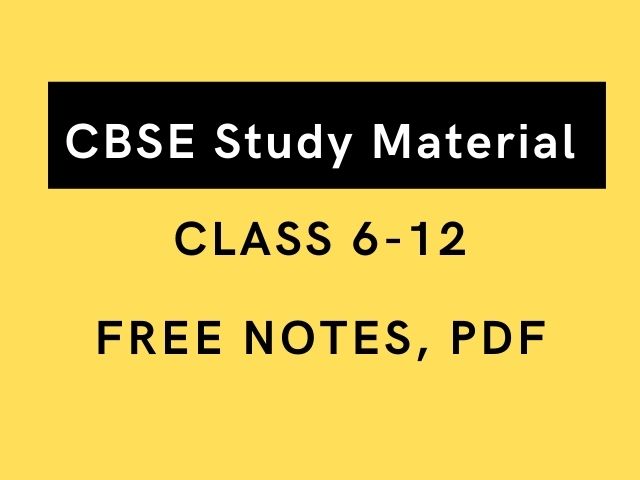 CBSE Study Material for Class 6-12, Free Notes